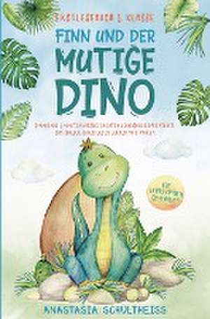 Erstlesebuch 1. Klasse - Finn und der mutige Dino de Anastasia Schultheiss