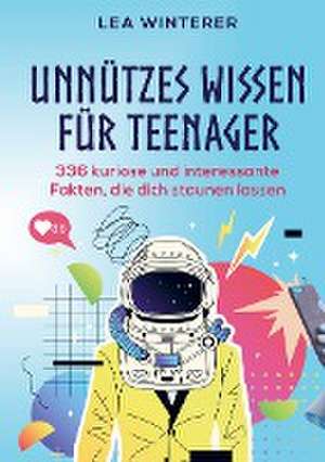 Unnützes Wissen für Teenager de Lea Winterer