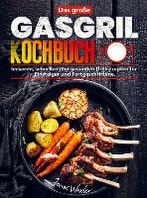 Das große Gasgrill Kochbuch de Jonas Wexler