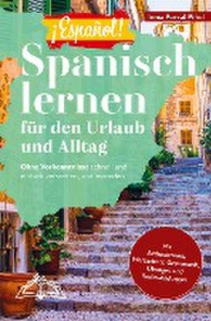 ¡Español! Spanisch lernen für den Urlaub und Alltag: Ohne Vorkenntnisse schnell und einfach verstehen, und mitreden ¿ mit Audio, Wortschatz, Grammatik de Inma Porcal Piñol