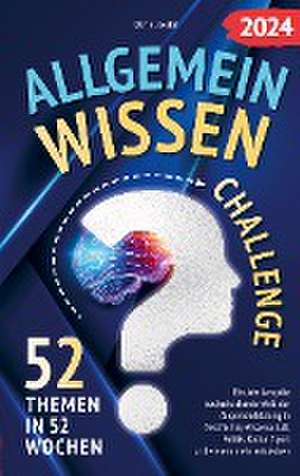 Allgemeinwissen Challenge (52 Themen in 52 Wochen) de Daniel Köster