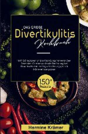 Das große Divertikulitis Kochbuch für eine optimale Ernährung bei Divertikulitis! de Hermine Krämer