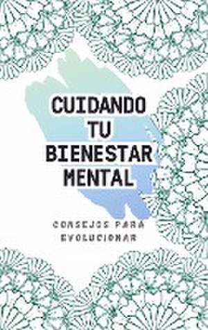 CUIDANDO TU BIENESTAR MENTAL de Ana Fernández Rodriguez