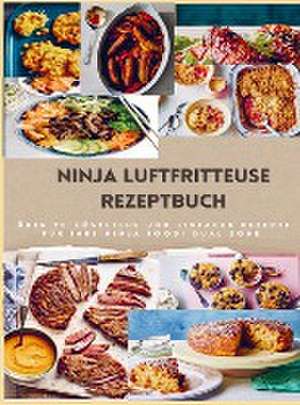 Ninja Dual Zone Heißluftfritteuse Kochbuch: über 90 leckere, schnelle und einfache Rezepte aus der Heißluftfritteuse für jedermann de Jennifer Huber