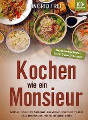 Kochen wie ein Monsieur de Ingrid Frei