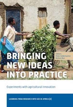 Bringing New Ideas into Practice: Experiments with Agricultural Innovation de Peter Gildemacher