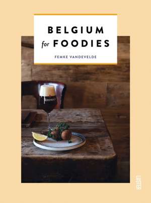 BELGIUM FOR FOODIES de Femke Vandevelde