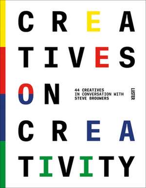 Creatives on Creativity de Steve Brouwers