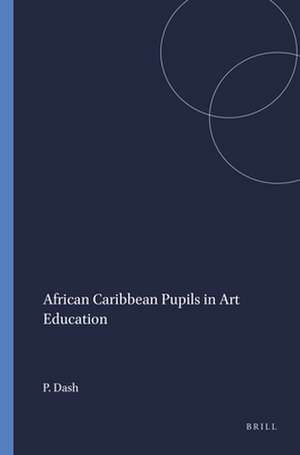 African Caribbean Pupils in Art Education de Paul Dash