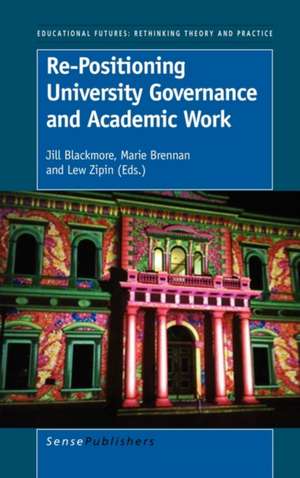 Re-Positioning University Governance and Academic Work de Jill Blackmore