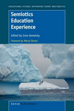 Semiotics Education Experience: Foreword by Marcel Danesi de Inna Semetsky