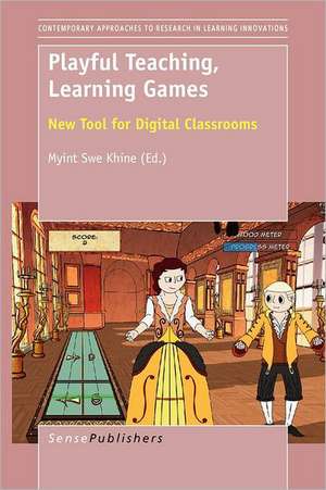 Playful Teaching, Learning Games: New Tool for Digital Classrooms de Myint Swe Khine