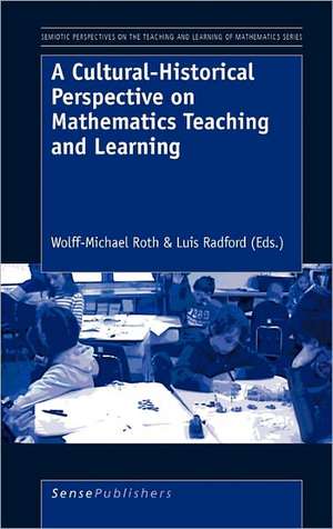 A Cultural-Historical Perspective on Mathematics Teaching and Learning de Wolff-Michael Roth