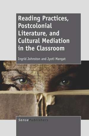 Reading Practices, Postcolonial Literature, and Cultural Mediation in the Classroom de Ingrid Johnston