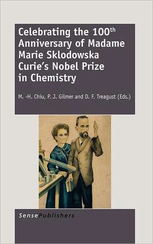 Celebrating the 100th Anniversary of Madame Marie Sklodowska Curie's Nobel Prize in Chemistry de M. -H. Chiu