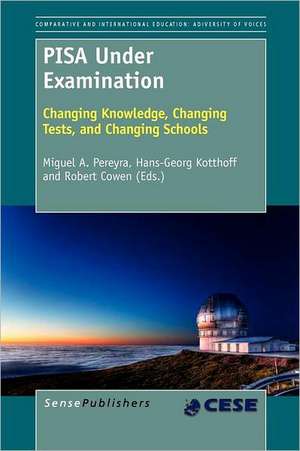 PISA Under Examination: Changing Knowledge, Changing Tests, and Changing Schools de Miguel A. Pereyra