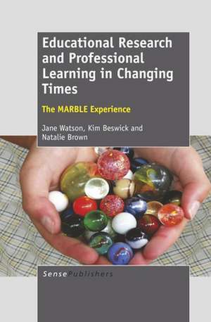 Educational Research and Professional Learning in Changing Times: The MARBLE Experience de Jane Watson