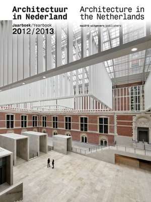 Architecture in the Netherlands: Yearbook 2012/2013 de Ton Avermaete