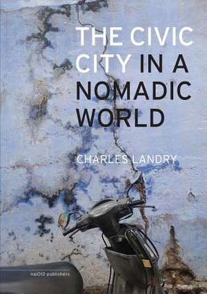 The Civic City in a Nomadic World de Charles Landry