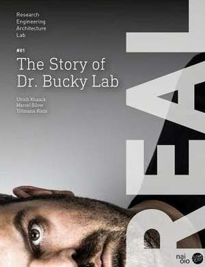 Real: The Story of Dr. Bucky Lab de Marcel BilowUlrich Knaack