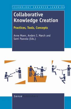 Collaborative Knowledge Creation: Practices, Tools, Concepts de Anne Moen