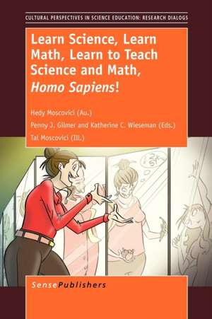 Learn Science, Learn Math, Learn to Teach Science and Math, Homo Sapiens! de Hedy Moscovici