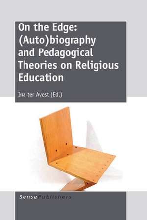 On the Edge: (Auto)biography and Pedagogical Theories on Religious Education de Ina ter Avest