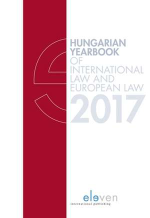 Hungarian Yearbook of International Law and European Law 2017 de Marcel Szabo