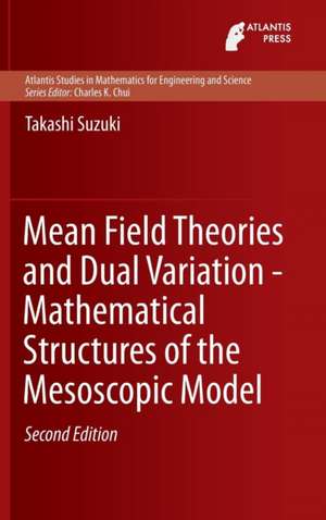 Mean Field Theories and Dual Variation - Mathematical Structures of the Mesoscopic Model de Takashi Suzuki