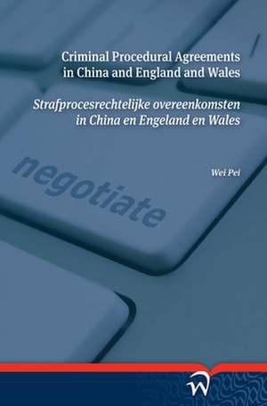 Criminal Procedural Agreements in China and England and Wales / Strafprocesrechtelijke Overeenkomsten in China En Engeland En Wales