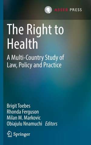 The Right to Health: A Multi-Country Study of Law, Policy and Practice de Brigit Toebes