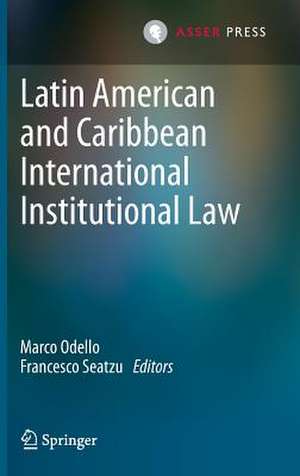 Latin American and Caribbean International Institutional Law de Marco Odello