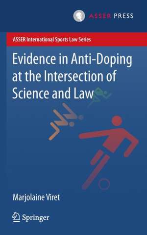 Evidence in Anti-Doping at the Intersection of Science & Law de Marjolaine Viret