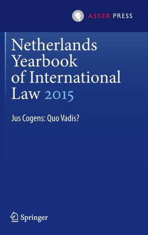 Netherlands Yearbook of International Law 2015: Jus Cogens: Quo Vadis? de Maarten den Heijer