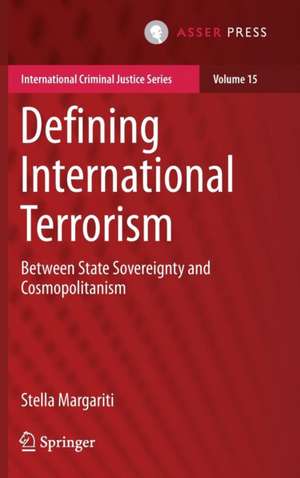 Defining International Terrorism: Between State Sovereignty and Cosmopolitanism de Stella Margariti