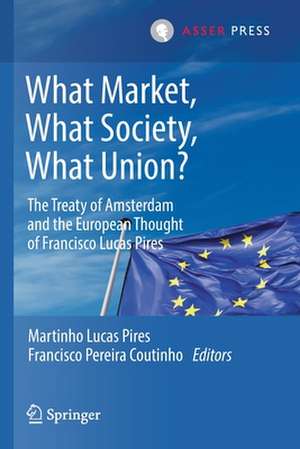 What Market, What Society, What Union?: The Treaty of Amsterdam and the European Thought of Francisco Lucas Pires de Martinho Lucas Pires