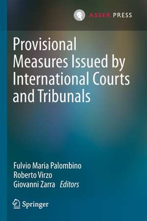 Provisional Measures Issued by International Courts and Tribunals de Fulvio Maria Palombino