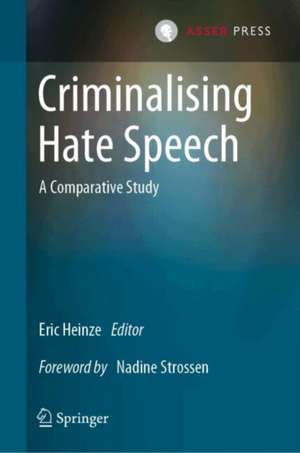 Criminalising Hate Speech: A Comparative Study de Eric Heinze