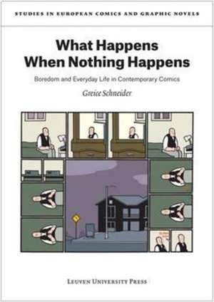 What Happens When Nothing Happens: Boredom and Everyday Life in Contemporary Comics de Greice Schneider