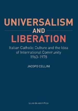 Universalism and Liberation de Jacopo (Archives of the Scuola Normale Superiore) Cellini