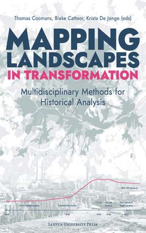 Mapping Landscapes in Transformation: Multidisciplinary Methods for Historical Analysis de Thomas Coomans