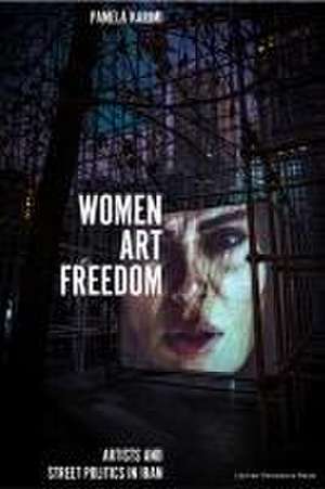 Women, Art, Freedom de Pamela Karimi