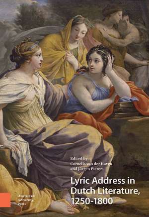 Lyric Address in Dutch Literature, 1250-1800 de Cornelius van der Haven