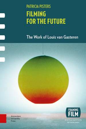 Filming for the Future – The Work of Louis van Gasteren de Patricia Pisters