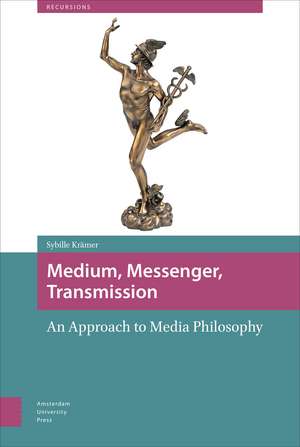 Medium, Messenger, Transmission – An Approach to Media Philosophy de Sybille Krämer