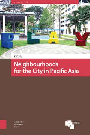 Neighbourhoods for the City in Pacific Asia de Kong Chong Ho