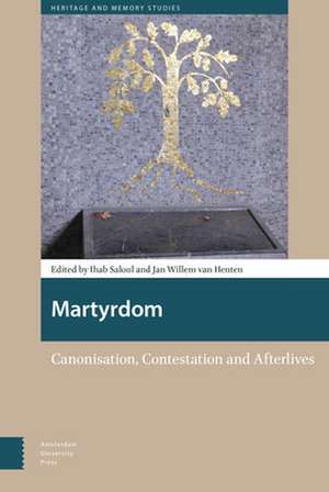 Martyrdom – Canonisation, Contestation and Afterlives de Ihab Saloul