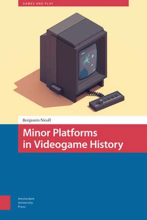 Minor Platforms in Videogame History de Benjamin Nicoll