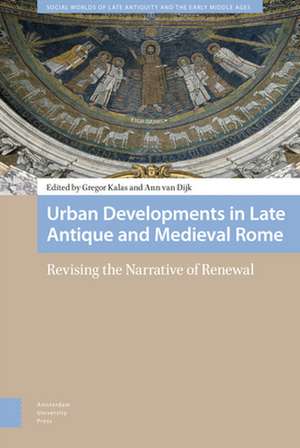 Urban Developments in Late Antique and Medieval – Revising the Narrative of Renewal de Gregor Kalas