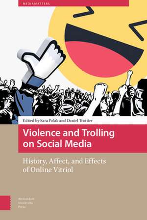 Violence and Trolling on Social Media – History, Affect, and Effects of Online Vitriol de Sara Polak